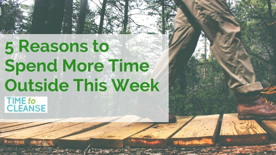 5 Reasons to Spend More Time Outside This Week