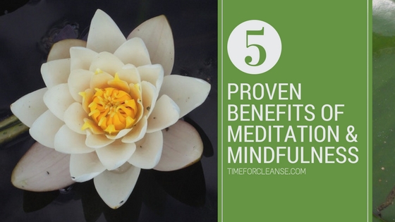 5 proven benefits of meditation and mindfulness