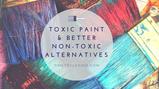 Toxic Paint & Better Non-Toxic Alternatives